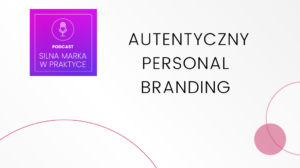 Autentyczny personal branding