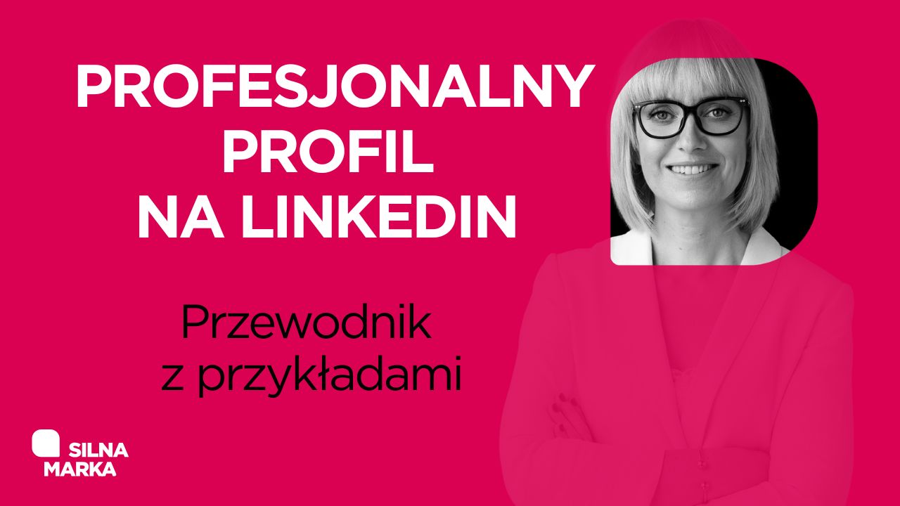 Angelika Chimkowska przedstawia profesjonalny poradnik o profilu na LinkedIn